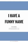 Image result for Funny Name Quotes