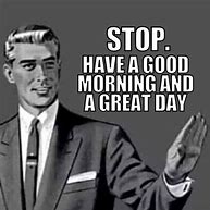 Image result for Good Morning Prove It Memes