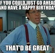Image result for Office Space Birthday Meme