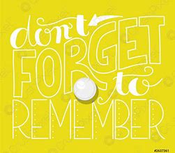 Image result for Don't Forget Remember