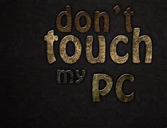 Image result for Don't Touch My Laptop