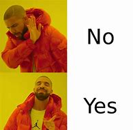 Image result for Yes Yes Yes No Meme Template