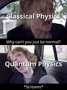 Image result for Physics Memes
