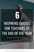 Image result for End of School Year Quotes for Teachers