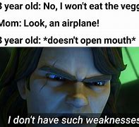 Image result for I Have No Such Weaknesses Meme