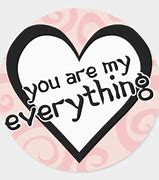 Image result for You're My Everything Meme