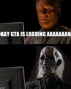 Image result for GTA 5 Loading Screen Meme