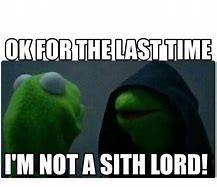 Image result for Not From a Sith Lord Meme