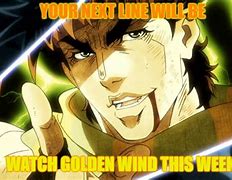 Image result for Your Next Line Will Be Meme