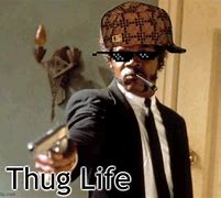 Image result for Thug Life Meme Music