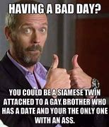 Image result for Bad Day It Gets Worse Meme