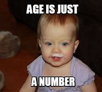 Image result for Age Really Is Just a Number Twitter
