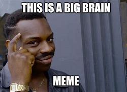 Image result for Big Brain Meme Jpg