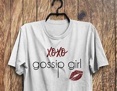 Image result for Gossip Girl T-Shirt Quotes
