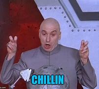 Image result for Nothing Jus Chillin Meme