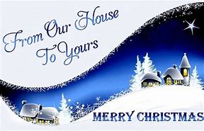 Image result for From Our Home to Yours Merry Christmas and Happy New Year