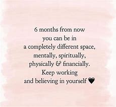 Image result for 6 Months From Now Quotes