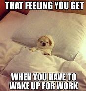 Image result for Ready to Go Work Meme