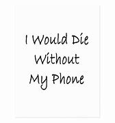 Image result for Dying without Phone Meme