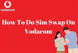 Image result for Vodacom Sim Swap Must Rica