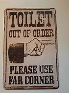 Image result for Funny Bathroom Out of Order Sign