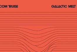 Image result for com truise galactic melt