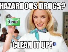 Image result for Hazardous Drug Meme