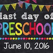 Image result for Last Day of Preschool Quotes