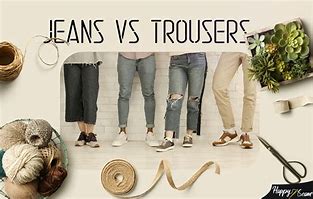 Image result for Jeans vs Trousers