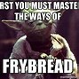 Image result for Meme Bread Fry Bread