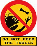 Image result for Do Not Feed Trolls