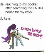 Image result for Where Are My Keys Meme