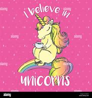 Image result for Believe in Unicorns