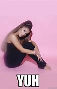 Image result for Yuh Ariana Grande Meme