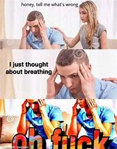 Image result for Breathing Addiction Meme