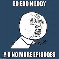 Image result for Eddy Y U No