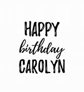 Image result for Happy Birthday Carolyn Meme