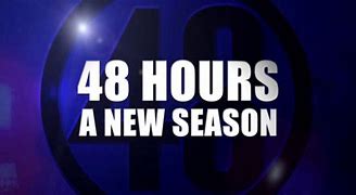 Image result for 48 Hours Show