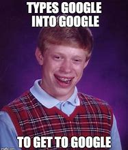 Image result for Google Is Life Meme