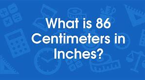 Image result for 86Cm in Inches