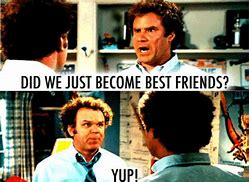 Image result for Step Brothers Did We Just Become Best Friends Meme