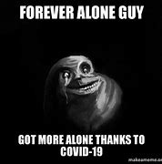 Image result for Forever Lonely Guy Meme