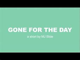 Image result for Gone for the Day Meme