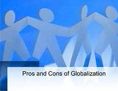 Image result for Globalization Pros and Cons