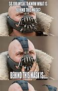 Image result for Bane Mask Meme
