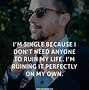 Image result for Wanting to Be Single Quotes