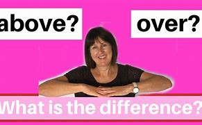 Image result for Above and Over Difference