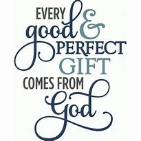 Image result for Every Good and Perfect Gift Comes From God SVG