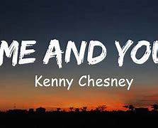 Image result for Kenny Chesney Me and You