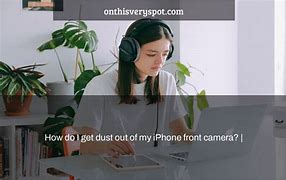 Image result for iPhone Front Camera Dust